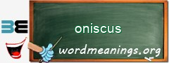 WordMeaning blackboard for oniscus